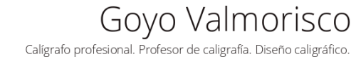 Goyo Valmorisco - Calígrafo profesional. Profesor de caligrafía. Diseño caligráfico.